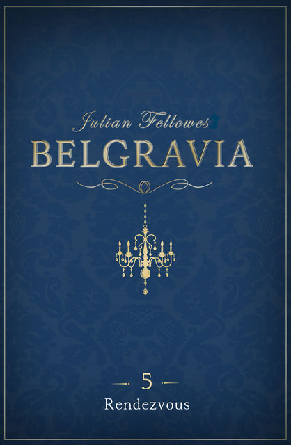 Belgravia 5 – Rendezvous, Julian Fellowes