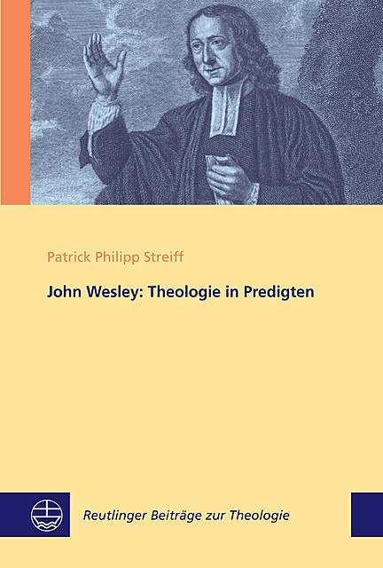 John Wesley: Theologie in Predigten, Patrick Philipp Streiff