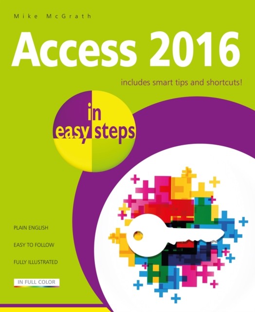 Access 2016 in easy steps, Mike McGrath