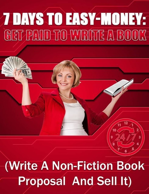 Get Paid to Write a Book: 7 Days to Easy Money, Robert H. Nelson