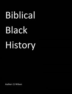 Biblical Black History, CJ Wilson