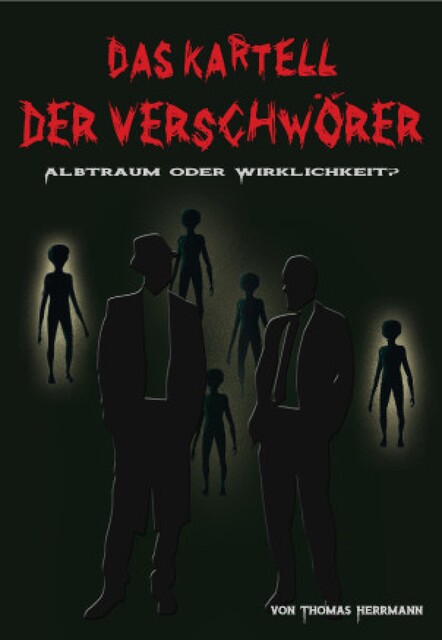 DAS KARTELL DER VERSCHWÖRER Albtraum oder Wirklichkeit, Thomas Herrmann