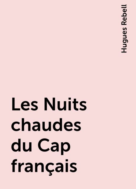 Les Nuits chaudes du Cap français, Hugues Rebell