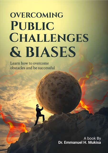 Overcoming Public Challenges & Biases, Emmanuel H. Mukisa