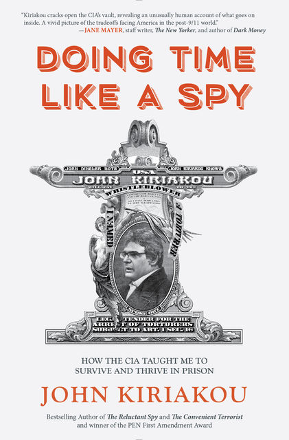 Doing Time Like A Spy, John Kiriakou