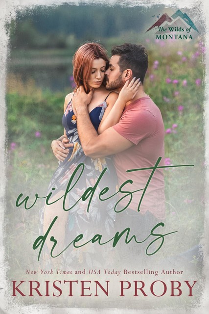 Wildest Dreams: A Small Town, Single Dad Romance (The Wilds of Montana Book 3), Kristen Proby