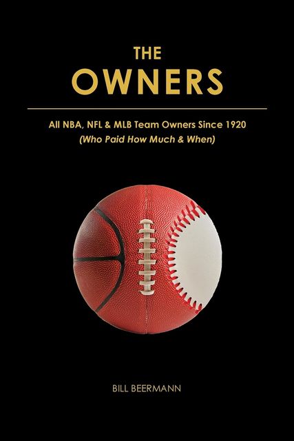The OWNERS - All NBA, NFL & MLB Team Owners Since 1920, Bill Beermann