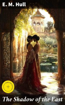 The Shadow of the East, Edith Maude Hull