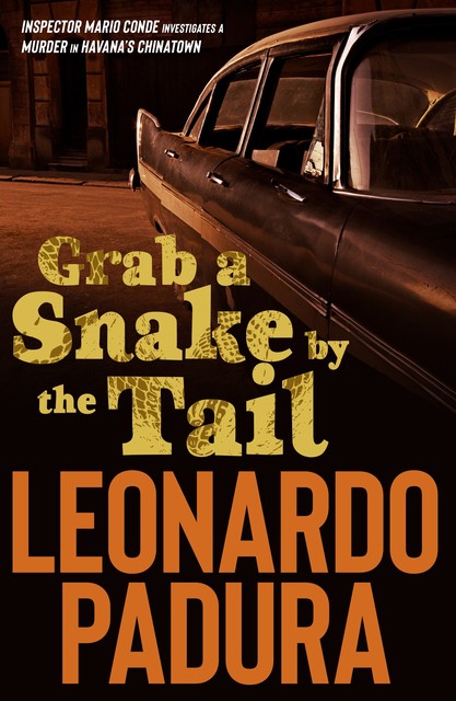 Grab a Snake by the Tail, Leonardo Padura