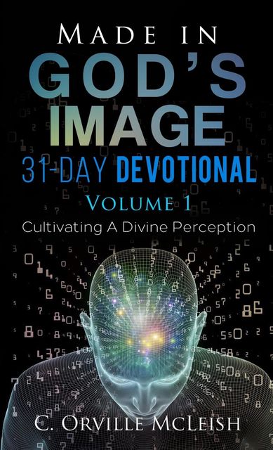 Made in God's Image 31-Day Devotional – Volume 1, C. Orville McLeish
