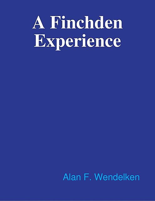 A Finchden Experience, Alan F. Wendelken