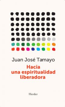 Hacia una espiritualidad liberadora, Juan José Tamayo