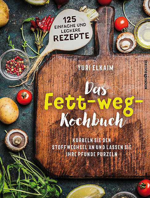 Das Fett-weg-Kochbuch, Yuri Elkaim
