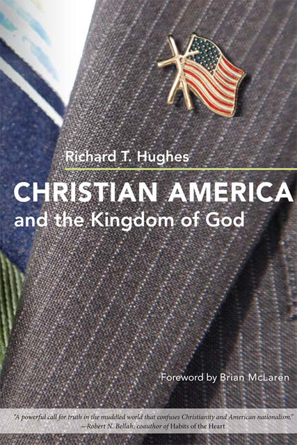 Christian America and the Kingdom of God, Richard Hughes
