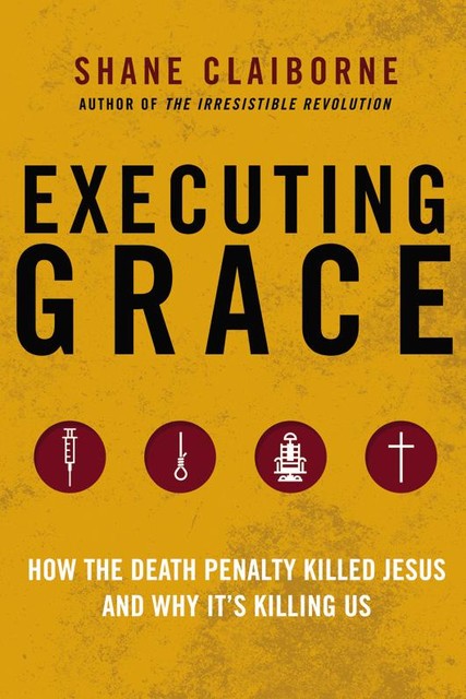 Executing Grace, Shane Claiborne