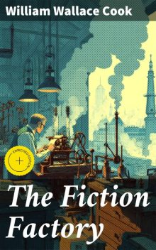 The Fiction Factory, William Wallace Cook