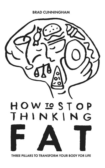 How to Stop Thinking Fat, Brad Cunningham