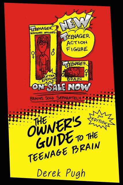 The Owner's Guide to the Teenage Brain, Derek Pugh