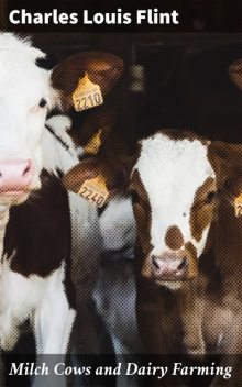 Milch Cows and Dairy Farming, Charles Louis Flint