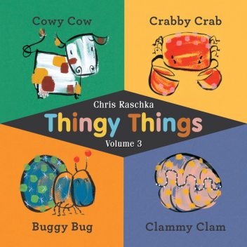 Thingy Things Volume 3, Chris Raschka