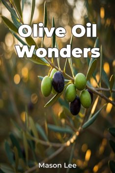 Olive Oil Wonders, Mason Lee