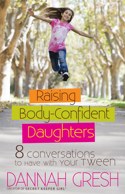 Raising Body-Confident Daughters, Dannah Gresh
