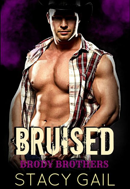 Bruised (Brody Brothers, #3), Stacy Gail