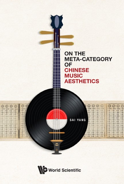 On the Meta-Category of Chinese Music Aesthetics, Sai Yang
