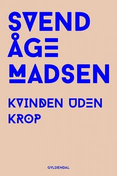 Kvinden uden krop, Svend Åge Madsen