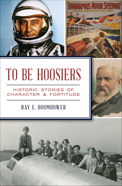 To Be Hoosiers, Ray E.Boomhower