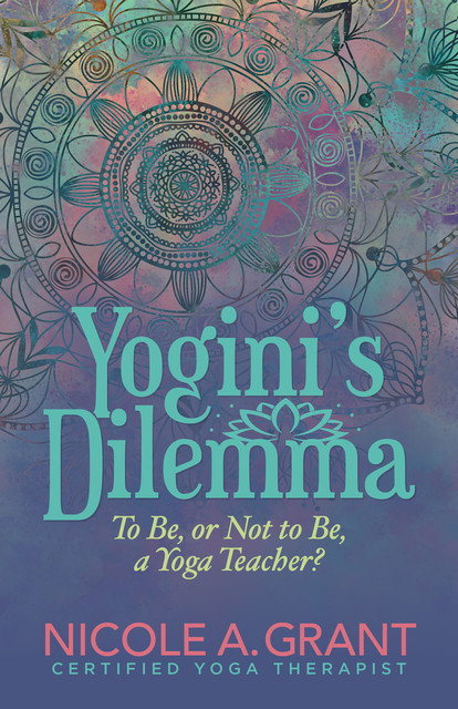 Yogini's Dilemma, Nicole A. Grant