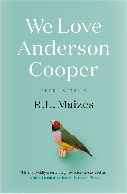 We Love Anderson Cooper, R.L. Maizes