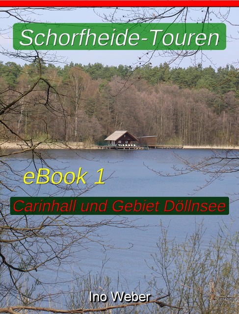 Schorfheide-Touren, eBook 1 – Carinhall und Gebiet Döllnsee, Ino Weber