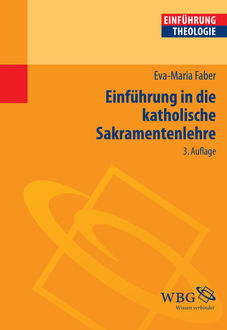 Einführung in die katholische Sakramentenlehre, Eva-Maria Faber