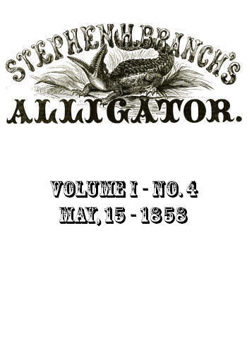 Stephen H. Branch's Alligator, Vol. 1 no. 04, May 15, 1858, Stephen H. Branch