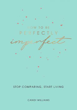 How to Be Perfectly Imperfect, Candi Williams
