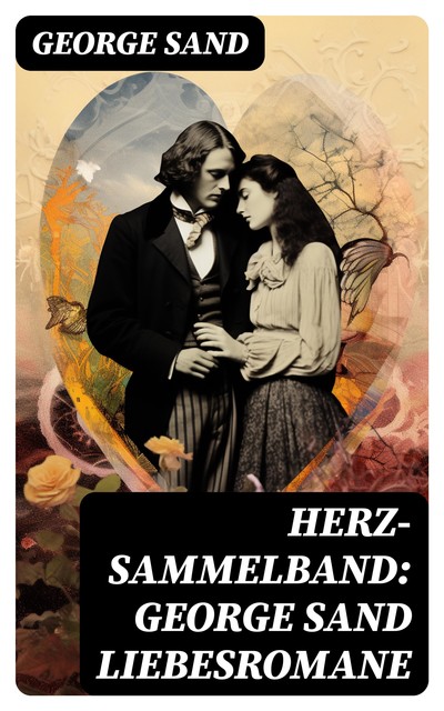 Herz-Sammelband: George Sand Liebesromane, George Sand