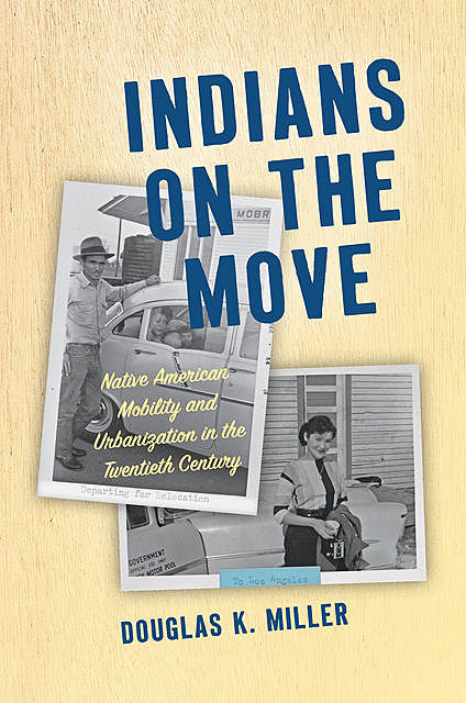Indians on the Move, Douglas K. Miller
