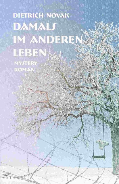 Damals im anderen Leben, Dietrich Novak