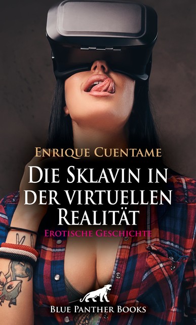 Die Sklavin in der virtuellen Realität | Erotische Geschichte, Enrique Cuentame