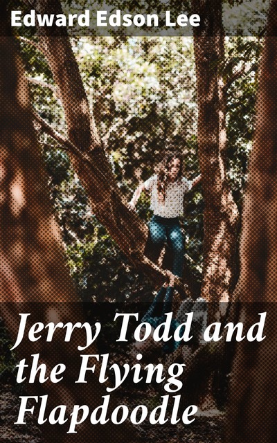 Jerry Todd and the Flying Flapdoodle, Edward Lee