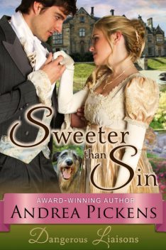 Sweeter Than Sin (Dangerous Liaisons Series, Book 2), Andrea Pickens