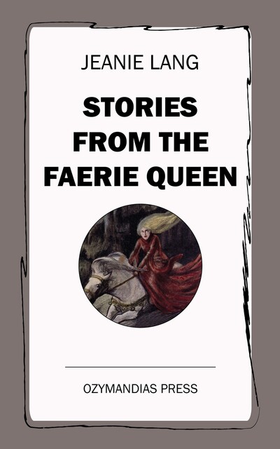 Stories from the Faerie Queen, Told to the Children, Edmund Spenser, Jean Lang