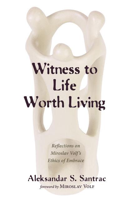 Witness to Life Worth Living, Aleksandar S. Santrac