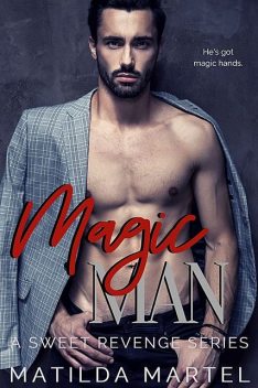 Magic Man: An Older Woman Younger Man Romance (A Sweet Revenge Series Book 2), Matilda Martel