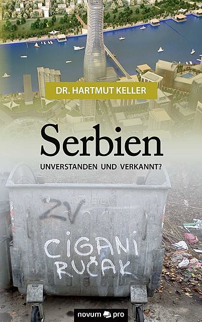 Serbien – unverstanden und verkannt, Hartmut Keller