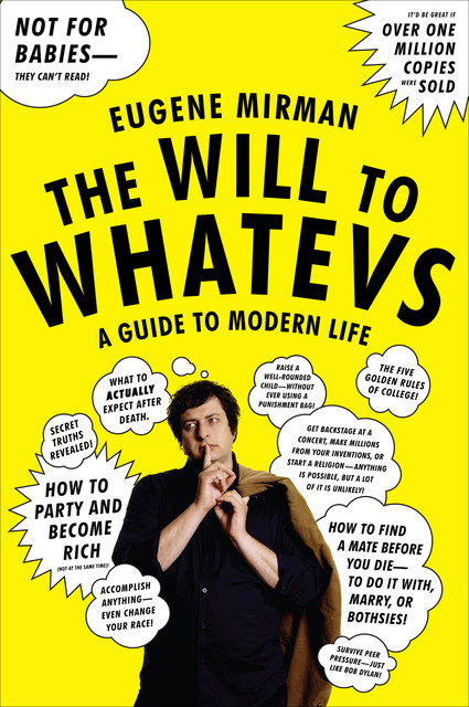 The Will to Whatevs, Eugene Mirman
