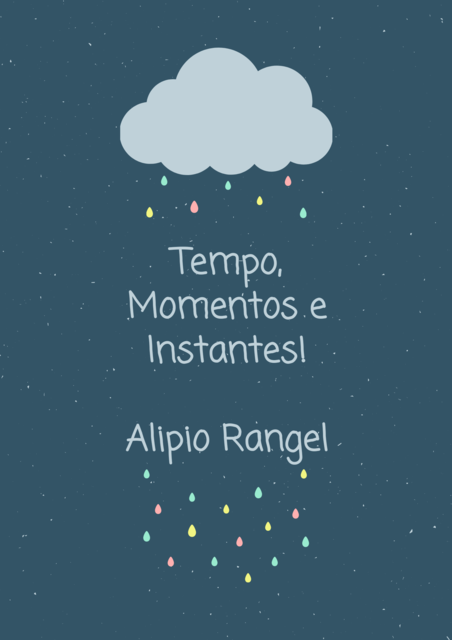Tempo, Momentos e Instantes, Alipio Rangel