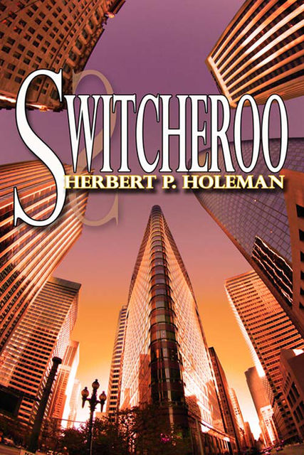 Switcheroo, Herbert P. Holeman