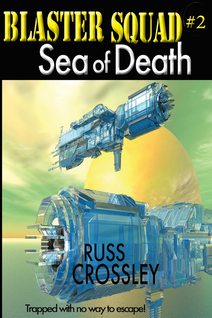 Blaster Squad #2 Sea of Death, Russ Crossley